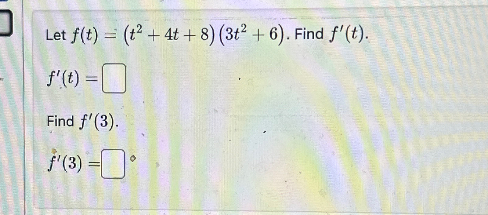 Solved Let F T T2 4t 8 3t2 6 ﻿find F T F T Find