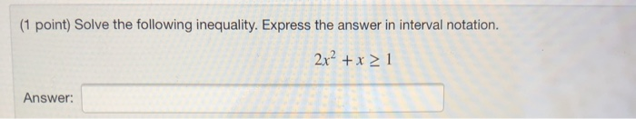 Solved (1 point) Solve the following inequality. Express the | Chegg.com