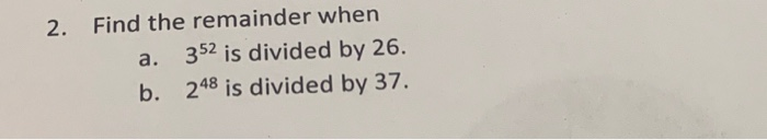 2 power 25 is divided by 26 the remainder is