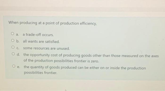 Solved When Producing At A Point Of Production Efficiency, O | Chegg.com