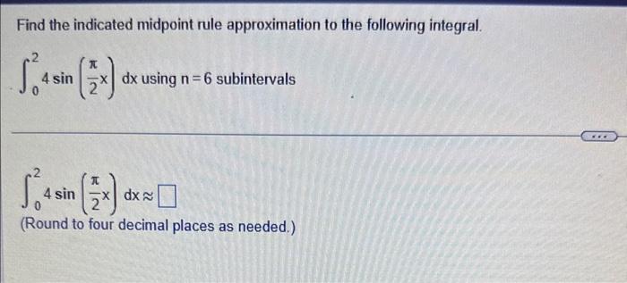 Solved Find the indicated midpoint rule approximation to the | Chegg.com
