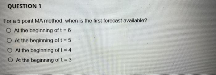 Solved QUESTION 1 For a 5 point MA method, when is the first | Chegg.com