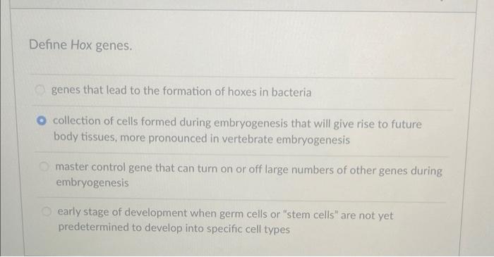 Solved Define Hox genes. genes that lead to the formation of | Chegg.com