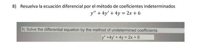 Resuelva la ecuación diferencial por el método de coeficientes indeterminados \[ y^{\prime \prime}+4 y^{\prime}+4 y=2 x+6 \]