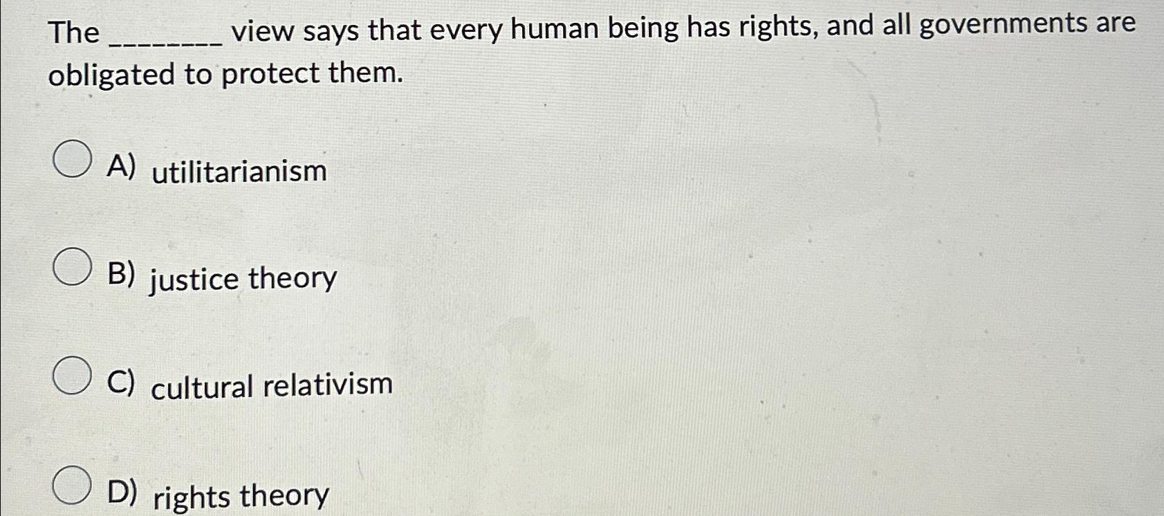 Solved The view says that every human being has rights, and | Chegg.com