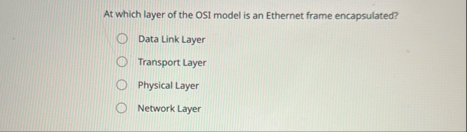 Solved At which layer of the OSI model is an Ethernet frame | Chegg.com