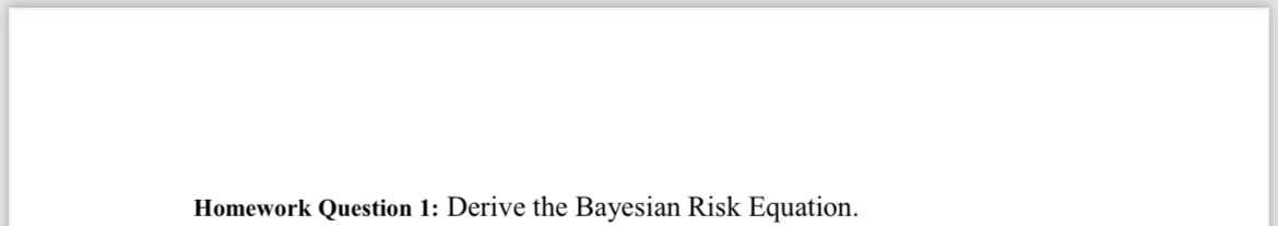Solved Homework Question 1: Derive the Bayesian Risk | Chegg.com