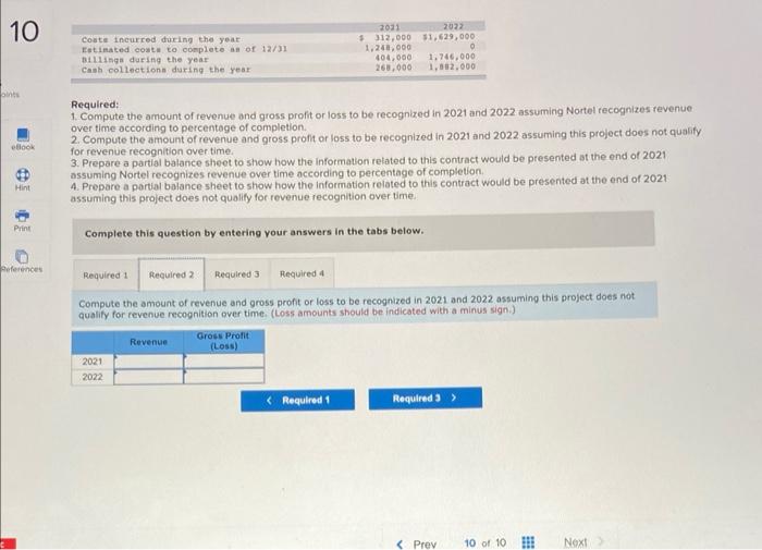 Required:
1. Compute the amount of revenue and gross profit or loss to be recognized in 2021 and 2022 assuming Nortel recogni