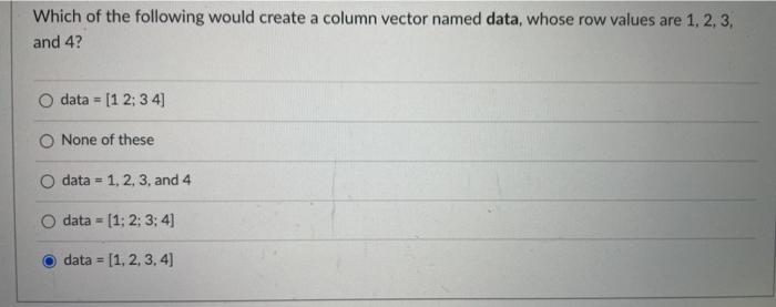Solved Which of the following would create a column vector | Chegg.com