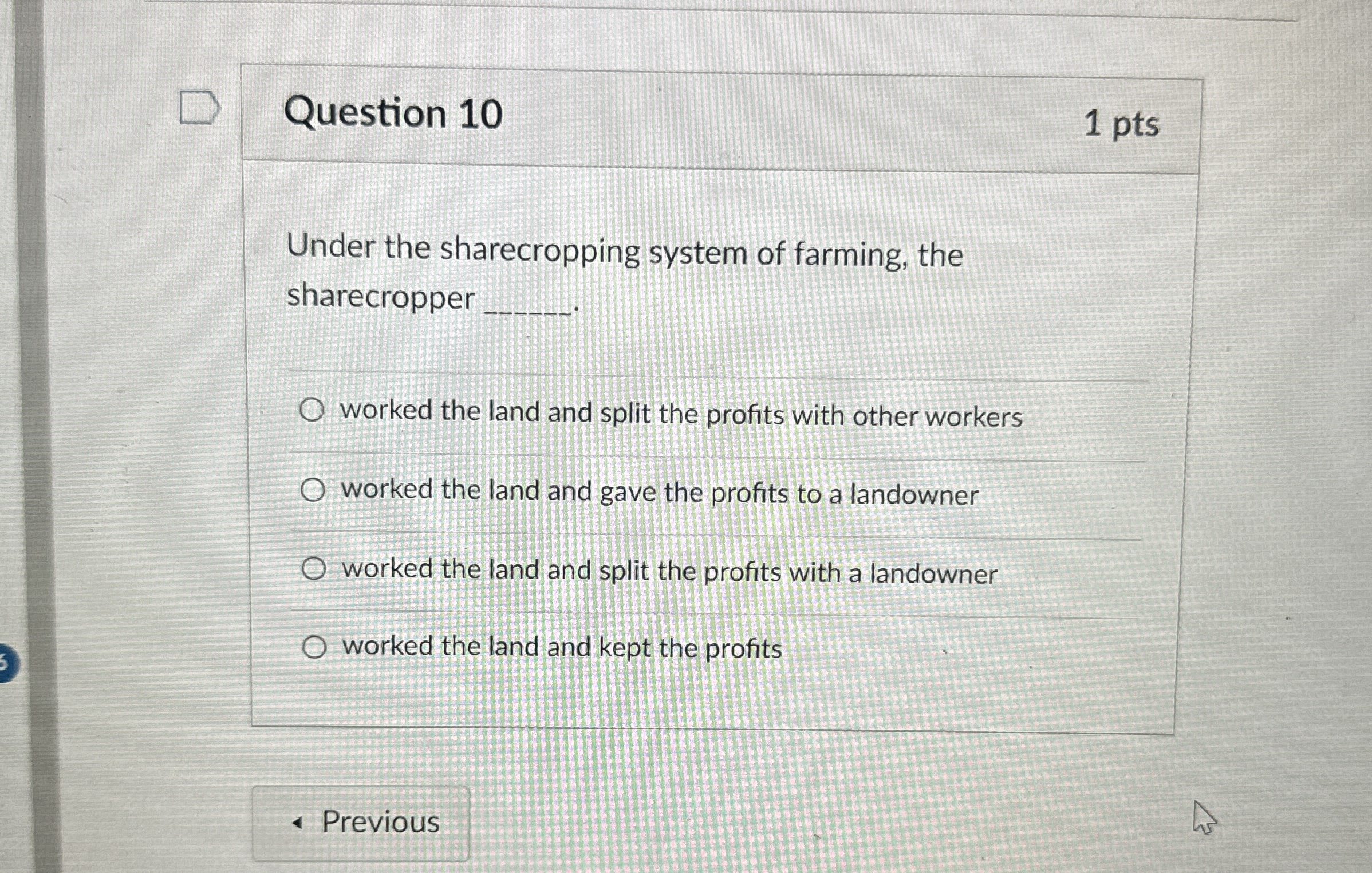 Solved Question 101 ﻿ptsUnder The Sharecropping System Of | Chegg.com