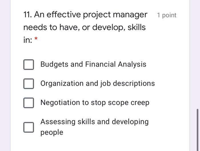 Solved 1 point 11. An effective project manager needs to | Chegg.com