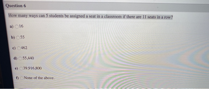Solved Question 6 How many ways can 5 students be assigned a | Chegg.com