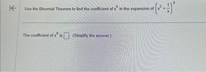 Solved Use the Binomial Theorem to find the coefficient of | Chegg.com