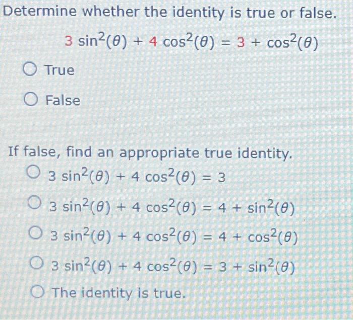 Solved Determine whether the identity is true or false. | Chegg.com