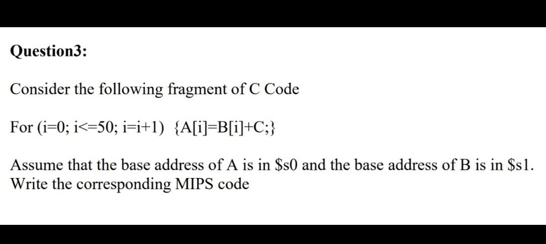 Solved Question3: Consider the following fragment of C Code | Chegg.com