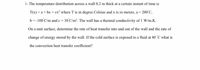 Solved 1- The temperature distribution across a wall 0.2 m | Chegg.com