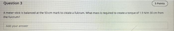 Solved Question 3 5 Points A meter stick is balanced at the | Chegg.com