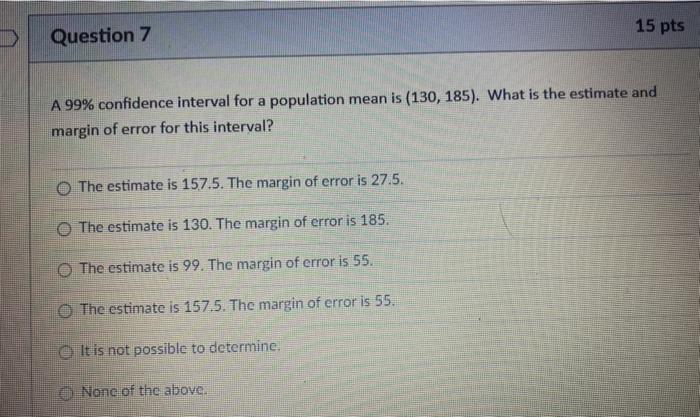 Solved 15 pts Question 7 A 99% confidence interval for a | Chegg.com