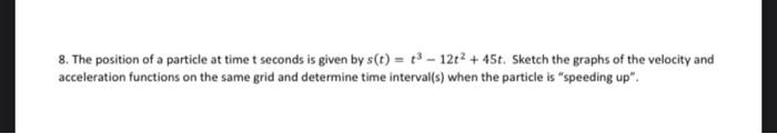 Solved 8. The position of a particle at time t seconds is | Chegg.com