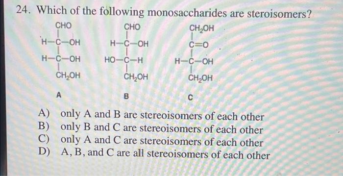 Solved 24. Which Of The Following Monosaccharides Are | Chegg.com