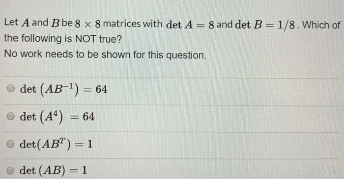 Solved Let A And B Be 8 X 8 Matrices With Det A = 8 And Det | Chegg.com