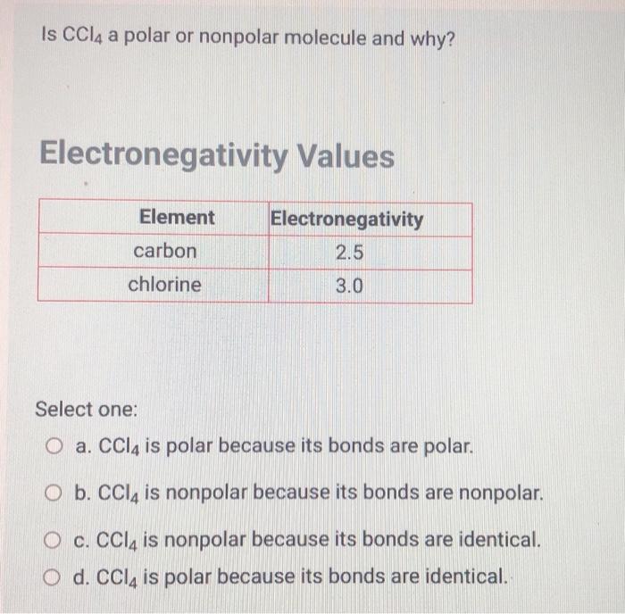 Solved Is Ccl4 A Polar Or Nonpolar Molecule And Why Chegg Com