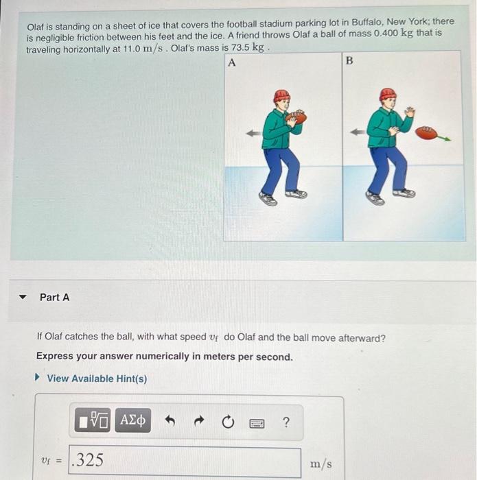 Solved Olaf is standing on a sheet of ice that covers the