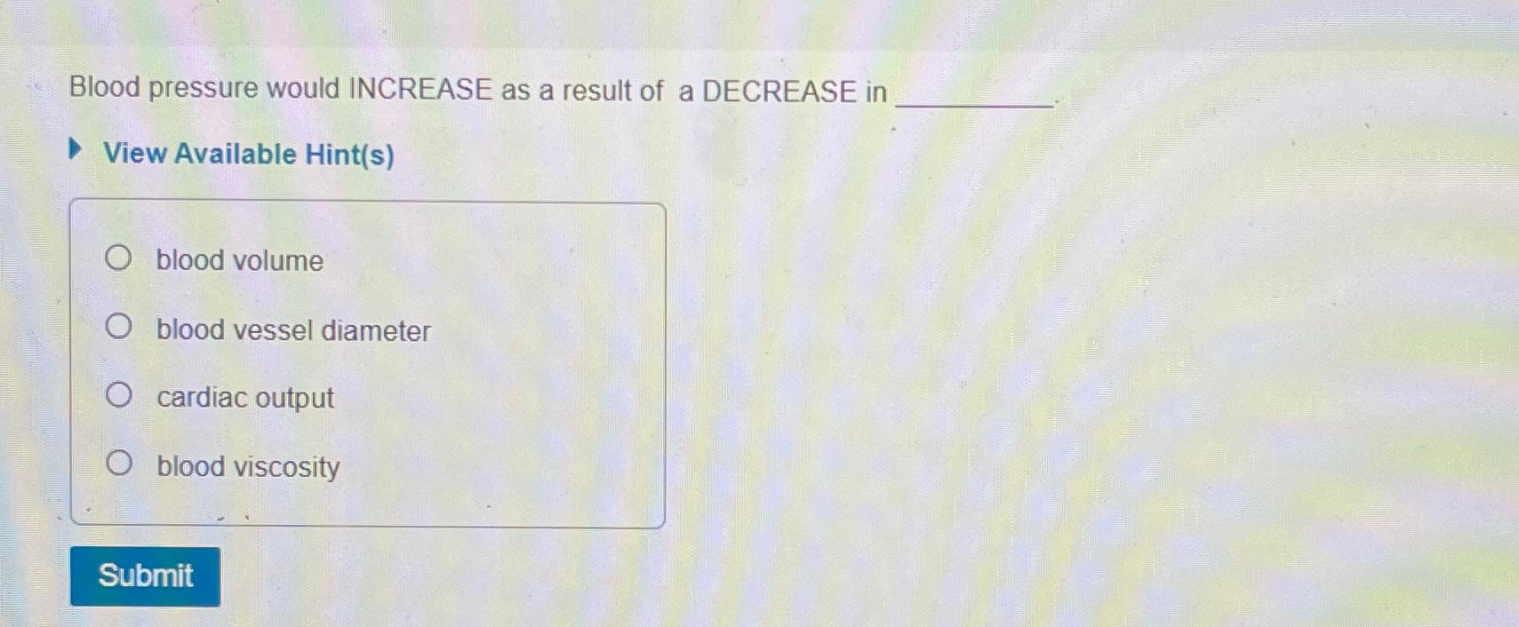 Solved Blood pressure would INCREASE as a result of a | Chegg.com
