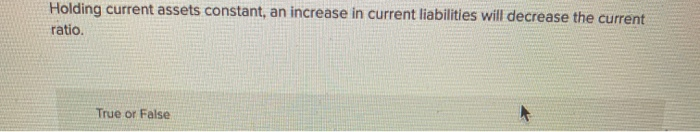 Solved Holding current assets constant, an increase in | Chegg.com