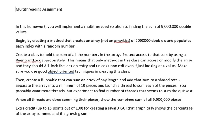 Multithreading assignment in this homework, you will implement a multithreaded solution to finding the sum of 9,000,000 doubl