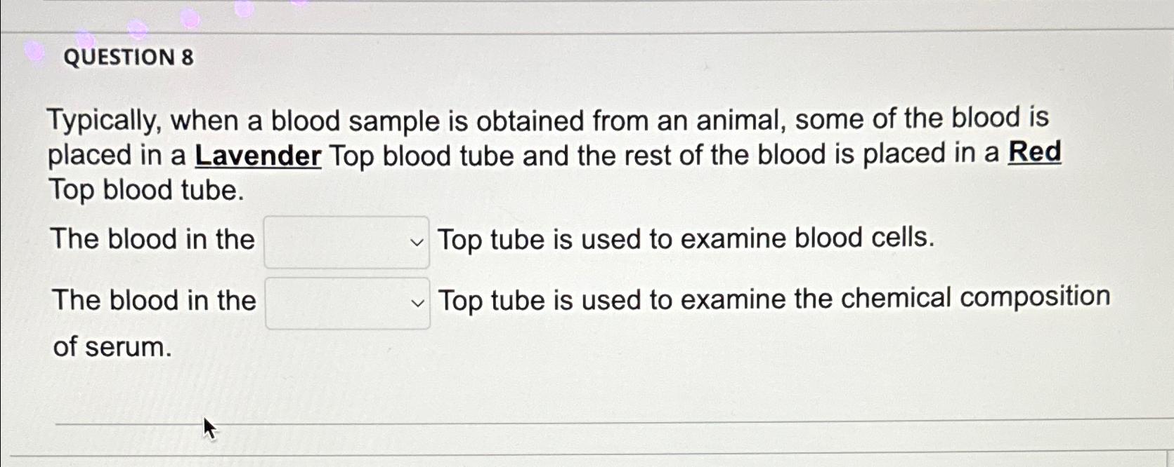 Solved QUESTION 8Typically, when a blood sample is obtained | Chegg.com