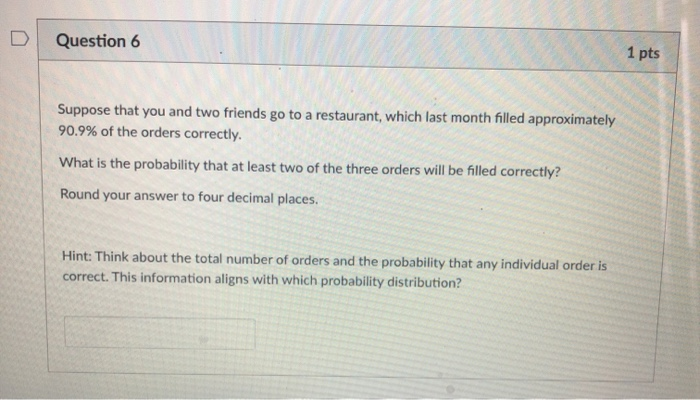 Solved Question 6 1 pts Suppose that you and two friends go | Chegg.com