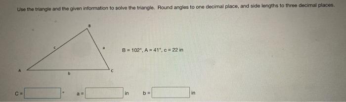 Solved Use the triangle and the given information to solve | Chegg.com