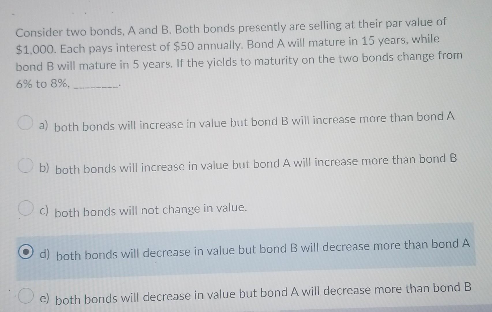 Solved Consider Two Bonds, A And B. Both Bonds Presently Are | Chegg.com