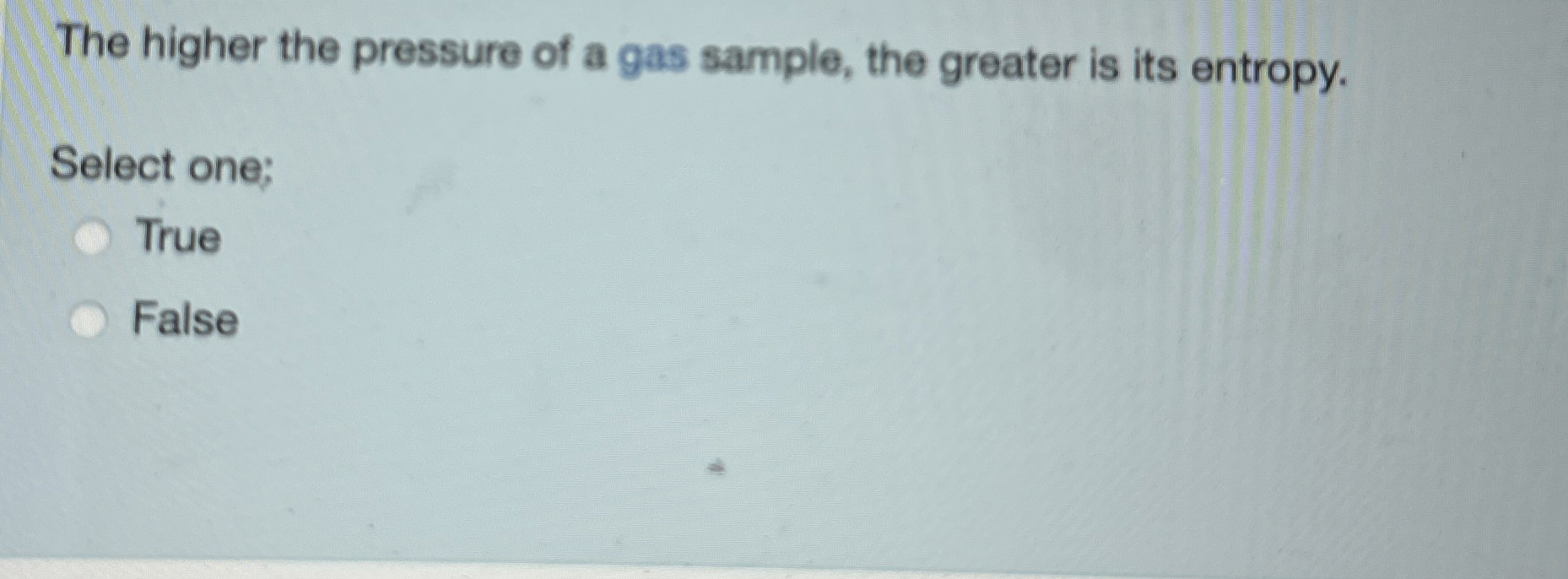 Solved The higher the pressure of a gas sample, the greater