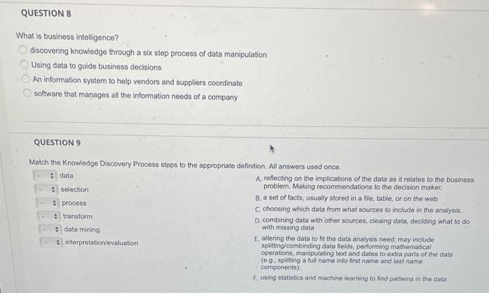 What is business intelligence?
discovering knowledge through a six step process of data manipulation
Using data to guide busi