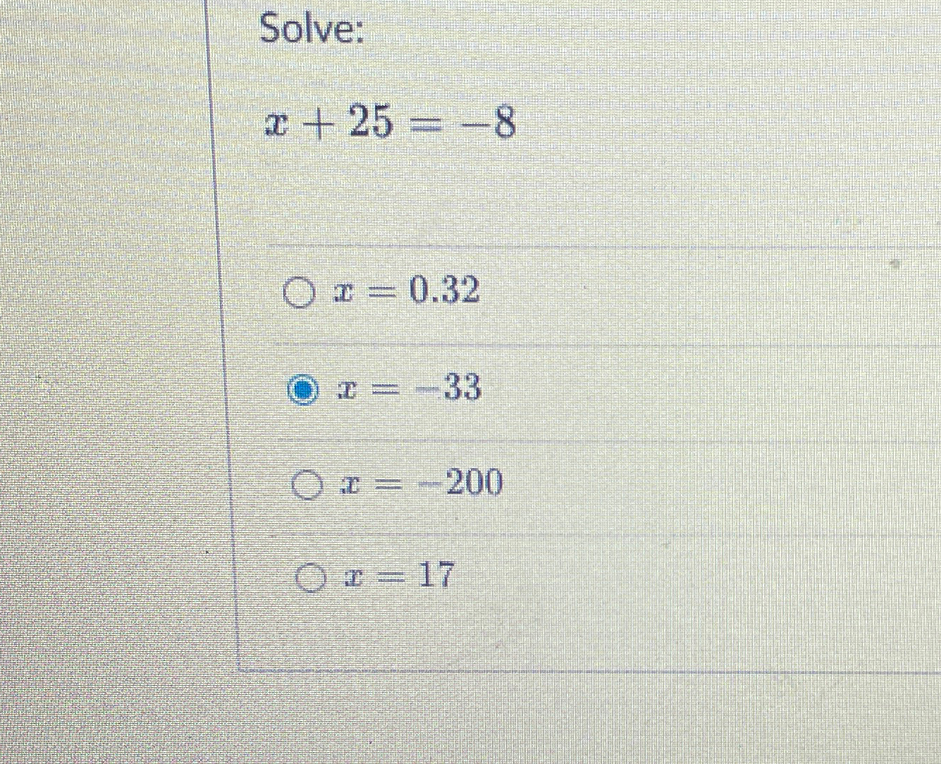 Solved Solve:x+25=-8x=0.32x=-33x=-200x=17x=-200x=17 | Chegg.com