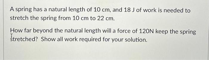 Solved A spring has a natural length of 10 cm, and 18 J of | Chegg.com