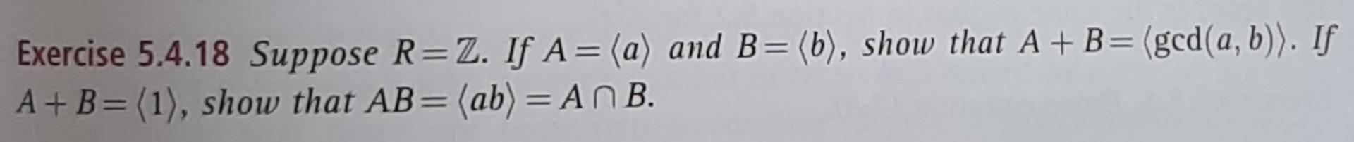 Solved - = Exercise 5.4.18 Suppose R=Z. If A= (a) And B=(b), | Chegg.com