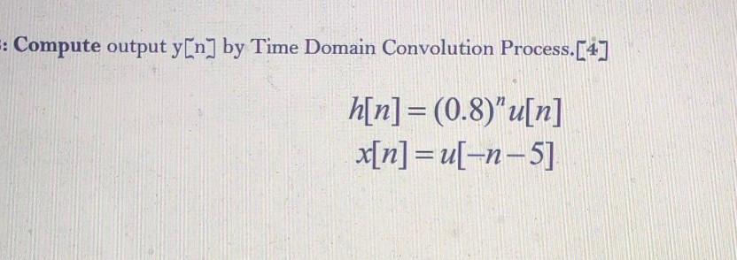 Solved : Compute output y[n] by Time Domain Convolution | Chegg.com