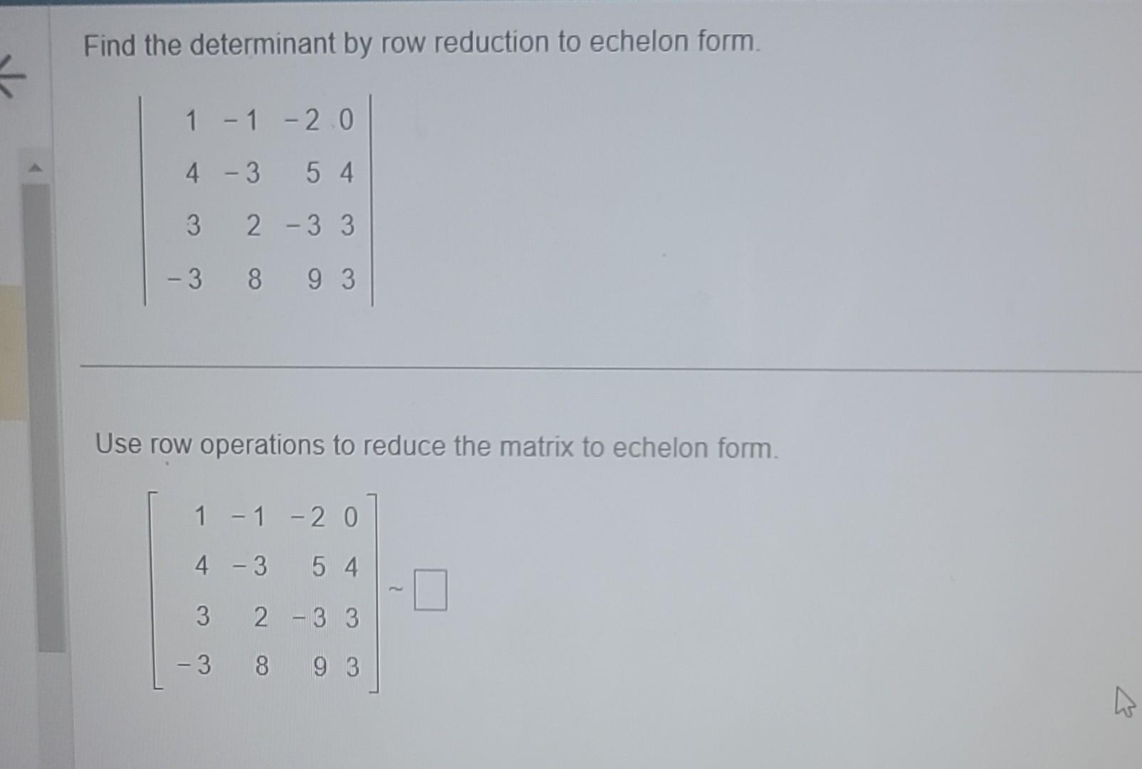 Solved Find the determinant by row reduction to echelon Chegg