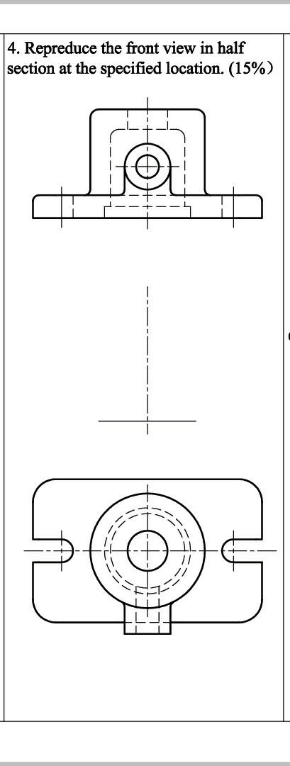 Solved 4. Repreduce the front view in half section at the | Chegg.com