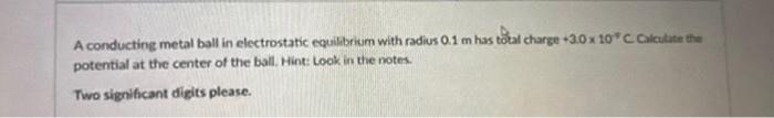 Solved A conducting metal ball in electrostatic equilbrium | Chegg.com