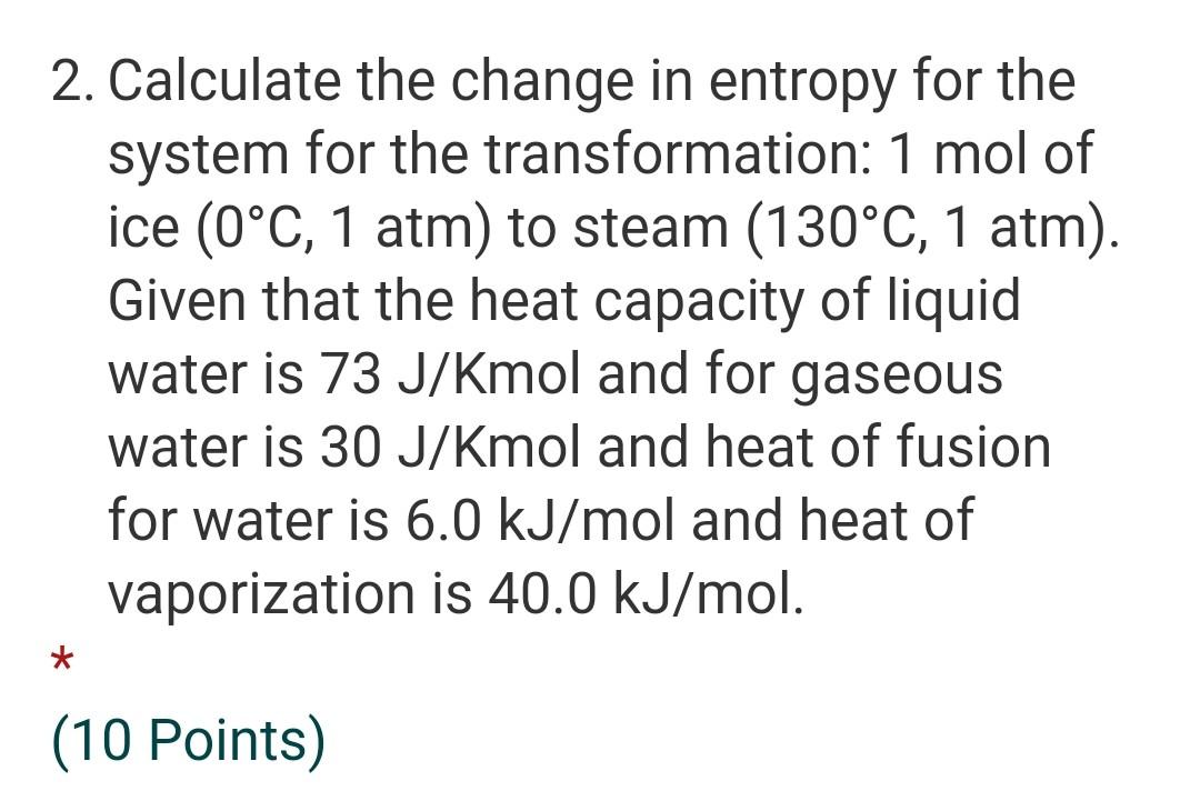 Solved 2. Calculate the change in entropy for the system for | Chegg.com