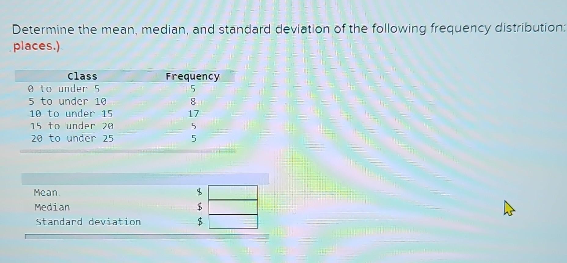 Solved Determine The Mean, Median, And Standard Deviation Of | Chegg.com