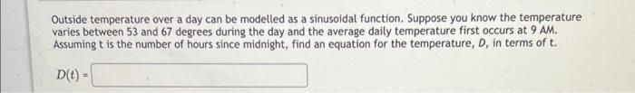 Solved Outside temperature over a day can be modelled as a | Chegg.com