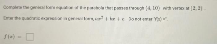 Solved Complete the general form equation of the parabola | Chegg.com