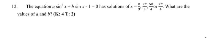 Solved 12. The equation asin2x+bsinx−1=0 has solutions of | Chegg.com