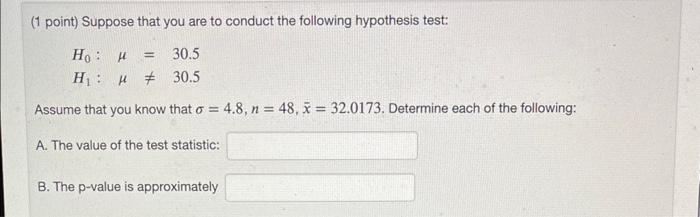 Solved (1 point) Suppose that you are to conduct the | Chegg.com