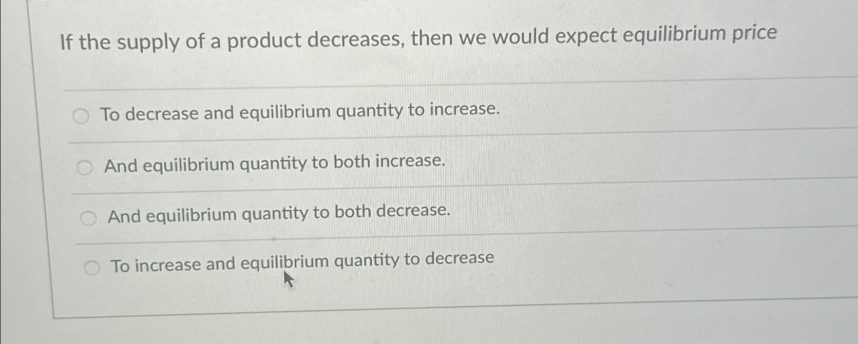 Solved If the supply of a product decreases, then we would | Chegg.com